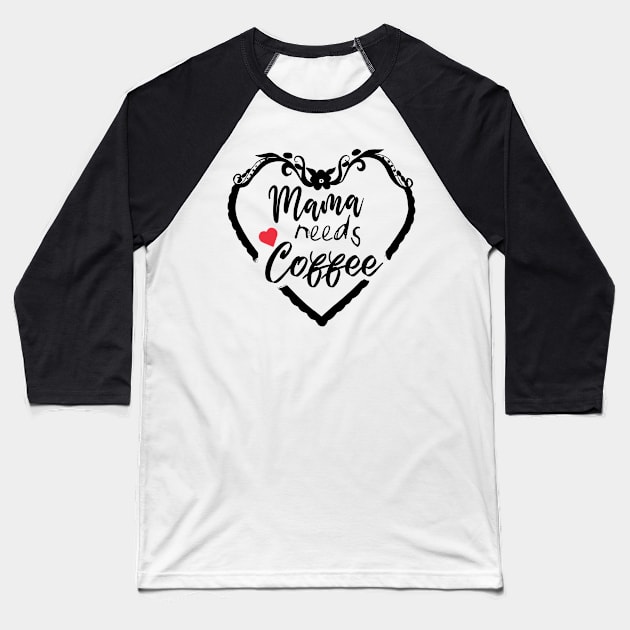 Mom Shirt-Mama Needs Coffee T Shirt-Coffee Lover-Funny Shirt for Mom-Shirt with Saying-Weekend Tee-Unisex Women Graphic T Shirt-Gift for Her Baseball T-Shirt by NouniTee